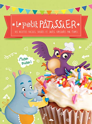 9789462445062: Le petit patissier: Des recettes faciles, sucres et sales, expliques par tapes