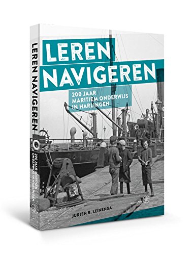 Beispielbild fr Leren navigeren / 200 jaar maritiem onderwijs in Harlingen zum Verkauf von Louis Tinner Bookshop
