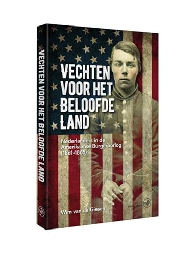 9789462493131: Vechten voor het Beloofde Land: Nederlanders in de Amerikaanse Burgeroorlog (1861-1865)