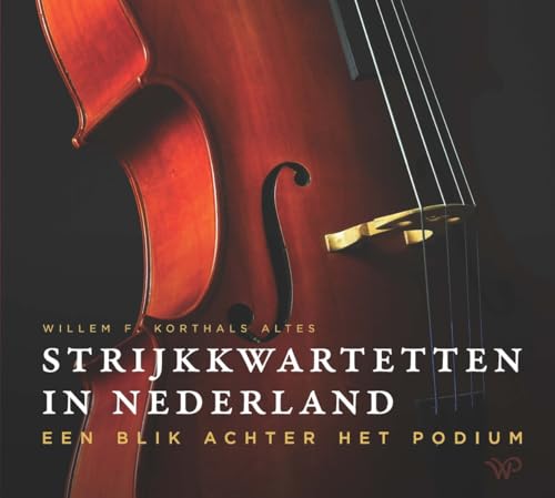 Stock image for Strijkkwartetten in Nederland: Een blik achter het podium for sale by Buchpark
