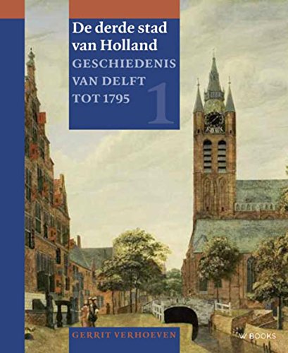 9789462580930: 1 (De derde stad van Holland: geschiedenis van Delft tot 1795)