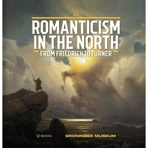 Stock image for Romanticism in the North: From Friedrich to Turner for sale by Burke's Book Store