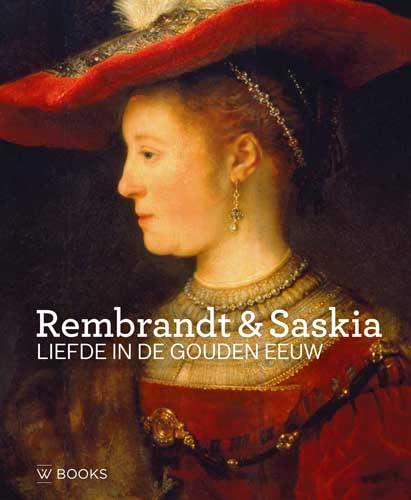 Imagen de archivo de Rembrandt en Saskia: Liefde in de Gouden Eeuw (Dutch Edition) a la venta por WorldofBooks