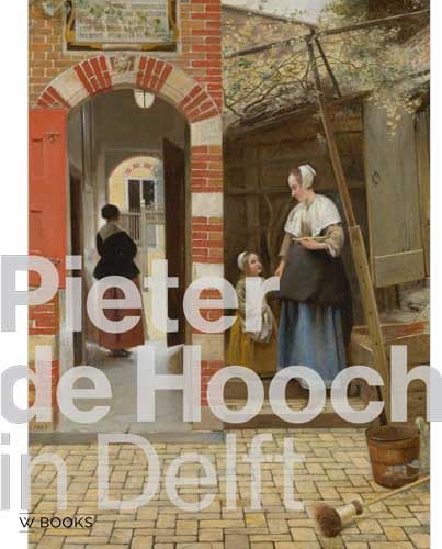 Beispielbild fr Pieter de Hooch in Delft: Uit de schaduw van Vermeer: From the Shadow of Vermeer (Dutch language edition) zum Verkauf von Revaluation Books