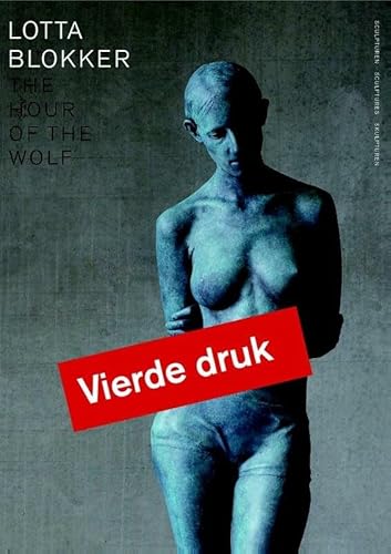 9789462621381: Lotta Blokker: the hour of the wolf : sculpturen = sculptures = Skulpturen