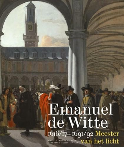 

Emanuel de Witte: Meester van het licht: 1616/17-1691/92 meester van het licht (Dutch Edition) [first edition]