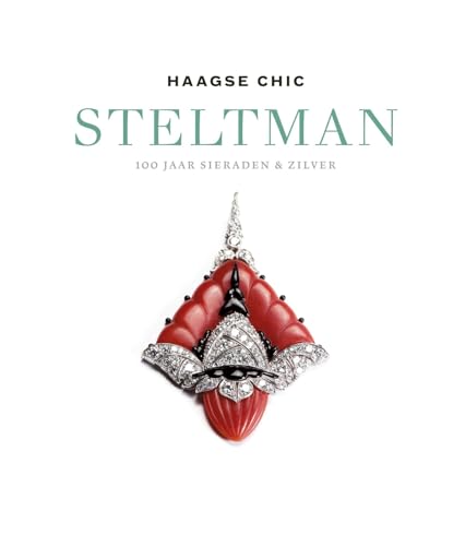 Imagen de archivo de Haagse chic - Steltman: 100 Jaar sieraden & zilver a la venta por Revaluation Books