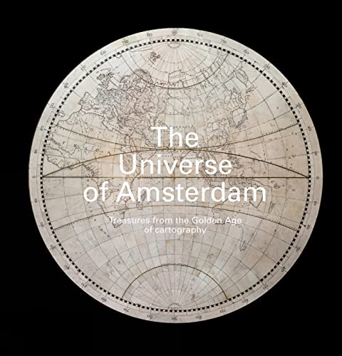 Imagen de archivo de The Universe of Amsterdam Treasures from the Golden Age of Cartography a la venta por PBShop.store US