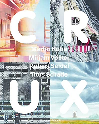 Imagen de archivo de Crux: Martin Kobe, Mirjam V lker, Robert Seidel, Titus Schade a la venta por ThriftBooks-Atlanta