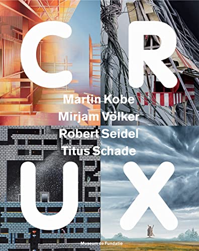 Stock image for Crux: Martin Kobe, Mirjam V lker, Robert Seidel, Titus Schade for sale by ThriftBooks-Atlanta