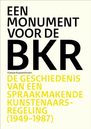 Beispielbild fr Een monument voor de BKR: De geschiedenis van een spraakmakende kunstenaarsregeling (1949-1987) zum Verkauf von Buchpark