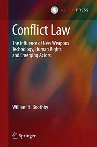 Conflict law. The influence of new weapons technology, human rights and emerging actors.