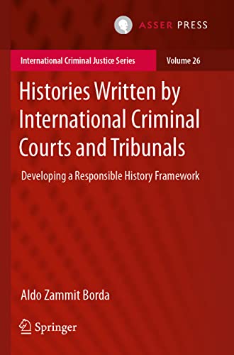 9789462654297: Histories Written by International Criminal Courts and Tribunals: Developing a Responsible History Framework