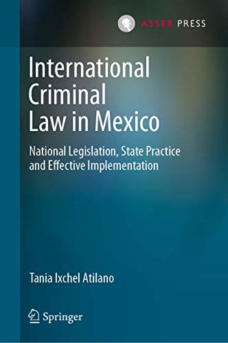 Stock image for International Criminal Law in Mexico. National Legislation, State Practice and Effective Implementation. for sale by Gast & Hoyer GmbH