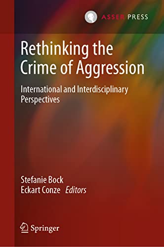 Stock image for Rethinking the Crime of Aggression. International and Interdisciplinary Perspectives. for sale by Antiquariat im Hufelandhaus GmbH  vormals Lange & Springer