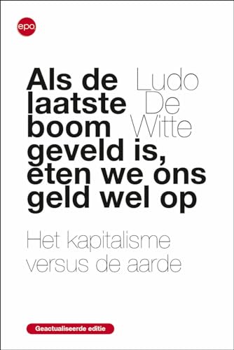 Beispielbild fr Als de laatste boom geveld is, eten we ons geld wel op: het kapitalisme versus de aarde zum Verkauf von Revaluation Books