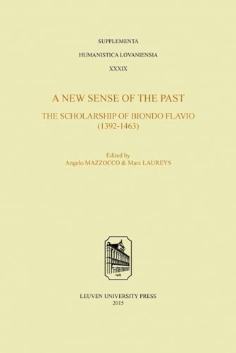 Beispielbild fr A New Sense of the Past: The Scholarship of Biondo Flavio (1392-1463) zum Verkauf von Blackwell's