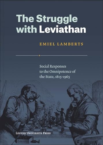 Stock image for The Struggle with Leviathan: Social Responses to the Omnipotence of the State, 1815-1965 (KADOC Studies on Religion, Culture and Society) (KADOC-Studies on Religion, Culture and Society, 18) for sale by Reuseabook