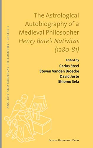 Stock image for The Astrological Autobiography of a Medieval Philosopher: Henry Bate's Nativitas (1280 "81) (Ancient and Medieval Philosophy "Series 1) for sale by Midtown Scholar Bookstore