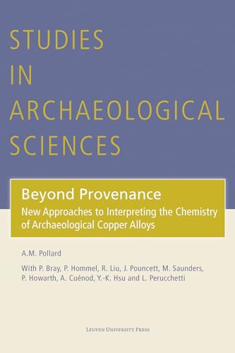9789462701625: Beyond Provenance: New Approaches to Interpreting the Chemistry of Archaeological Copper Alloys (Studies in Archaeological Sciences)