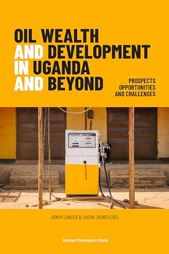 9789462702004: Oil Wealth and Development in Uganda and Beyond: Prospects, Opportunities and Challenges
