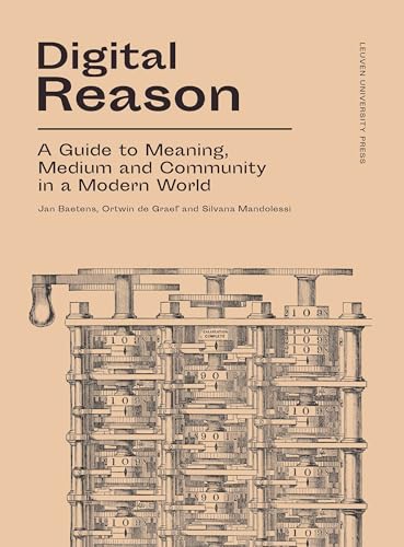 Stock image for Digital Reason: A Guide to Meaning, Medium and Community in a Modern World for sale by Midtown Scholar Bookstore