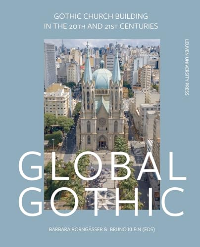 Imagen de archivo de Global Gothic : Gothic Church Buildings in the 20th and 21st Centuries a la venta por GreatBookPricesUK