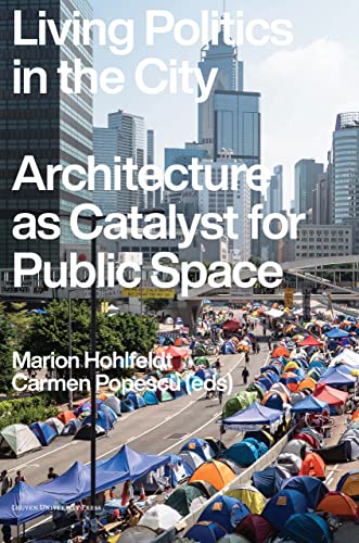 Imagen de archivo de Living Politics in the City : Architecture As Catalyst for Public Space a la venta por GreatBookPrices