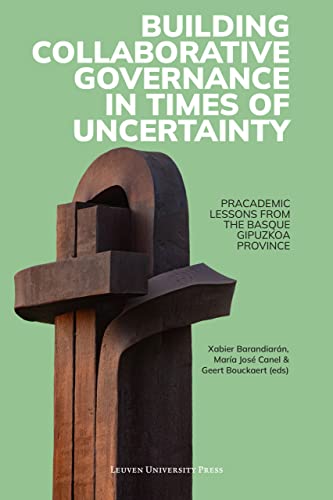 Beispielbild fr Building Collaborative Governance in Times of Uncertainty: Pracademic Lessons from the Basque Gipuzkoa Province zum Verkauf von WorldofBooks
