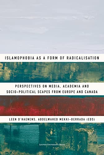 Imagen de archivo de Islamophobia as a Form of Radicalisation: Perspectives on Media, Academia and Socio-political Scapes from Europe and Canada a la venta por Books Unplugged