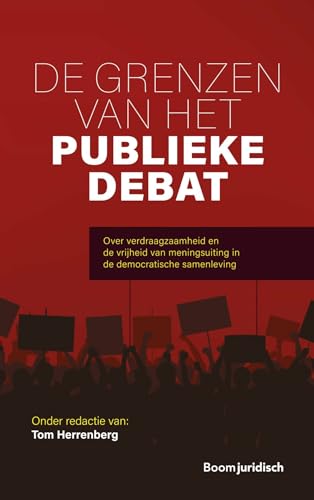 9789462906914: De grenzen van het publieke debat: over verdraagzaamheid en de vrijheid van meningsuiting in de democratische samenleving