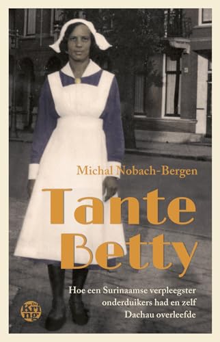 Stock image for Tante Betty / Hoe een Surinaamse verpleegster onderduikers had en zelf Dachau overleefde for sale by Louis Tinner Bookshop