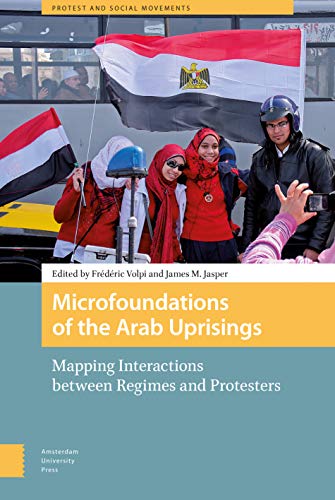 9789462985131: Microfoundations of the Arab Uprisings: Mapping Interactions between Regimes and Protesters (Protest and Social Movements)