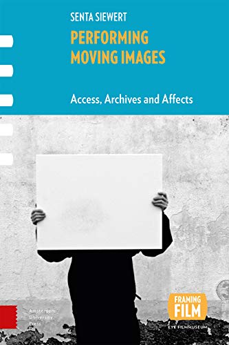 Beispielbild fr Performing Moving Images: Access, Archives and Affects (Framing Film) zum Verkauf von Ria Christie Collections