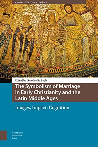 Stock image for THE SYMBOLISM OF MARRIAGE IN EARLY CHRISTIANITY AND THE LATIN MIDDLE AGES : IMAGES, IMPACT, COGNITION for sale by Basi6 International
