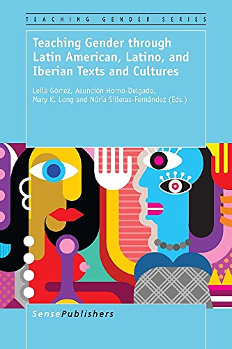 Imagen de archivo de Teaching Gender Through Latin American, Latino, and Iberian Texts and Cultures a la venta por Revaluation Books