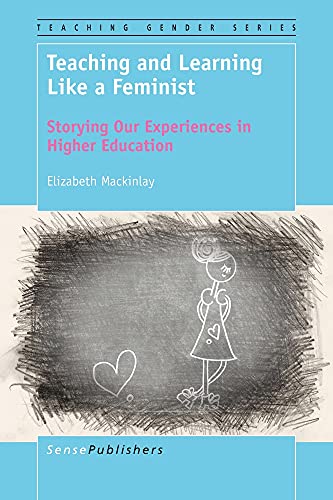 Beispielbild fr Teaching and Learning Like a Feminist: Storying Our Experiences in Higher Education zum Verkauf von Revaluation Books