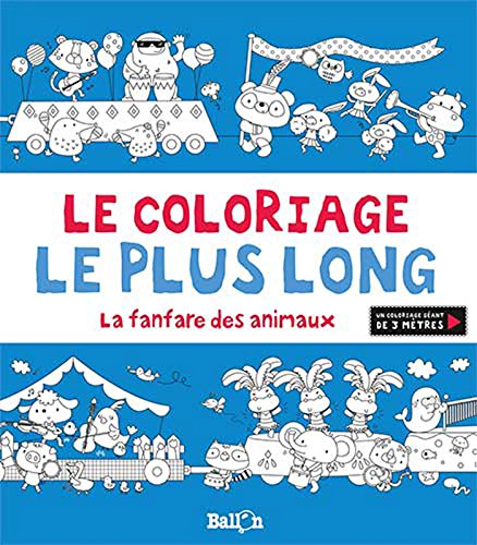 Imagen de archivo de Le coloriage le plus long - La fanfare des animaux Ballon a la venta por Librairie LOVE