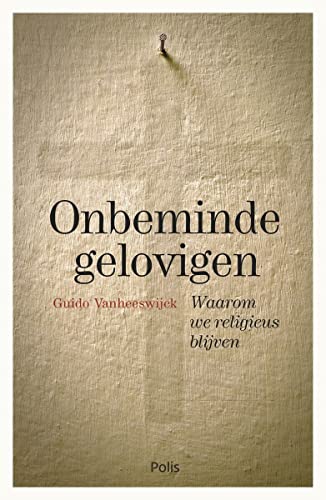 Stock image for Onbeminde gelovigen: Waarom we religieus blijven for sale by Revaluation Books