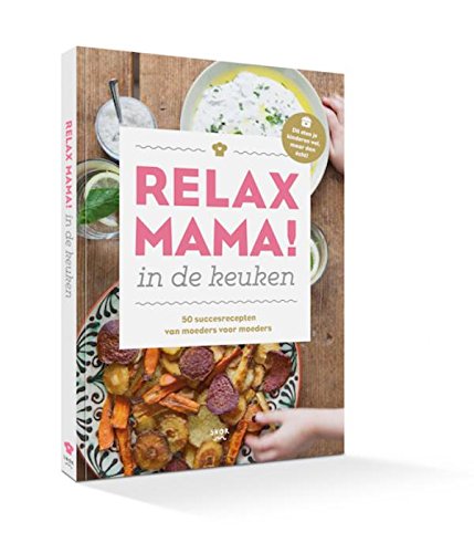 Beispielbild fr Relax Mama in de keuken: 50 succesrecepten van moeders voor moeders zum Verkauf von medimops