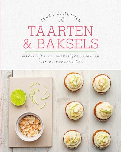 Imagen de archivo de Taarten & Baksels: Makkelijke en smakelijke recepten voor de moderne kok (Cook's Collection) a la venta por medimops