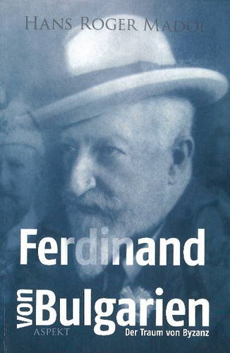 9789463380980: Ferdinand von Bulgarian, der Traum von Byzanz: German Edition