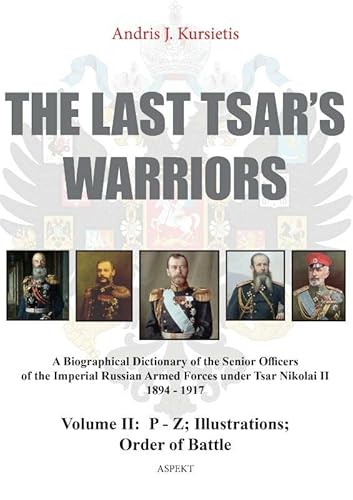 Stock image for Last Tsar's Warriors: A Biographical Dictionary of the Senior Officers of the Imperial Russian Armed Forces Under Tsar Nikolai II 1894-1917: Volume II for sale by THE SAINT BOOKSTORE