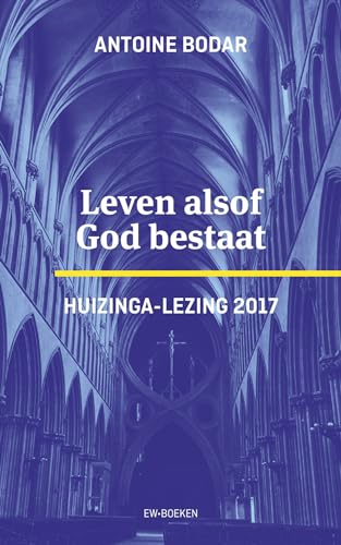 Beispielbild fr Leven alsof God bestaat. Huizinga-lezing 2017 zum Verkauf von Antiquariaat Schot