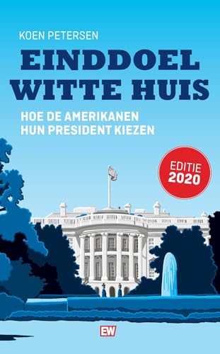 Beispielbild fr Einddoel Witte Huis: hoe de Amerikanen hun president kiezen : editie 2020 (Elseviers Amerikaanse bibliotheek) zum Verkauf von Revaluation Books