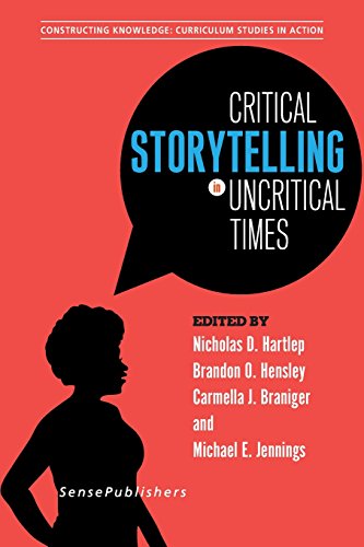 Imagen de archivo de Critical Storytelling in Uncritical Times (Constructing Knowledge: Curriculum Studies in Action, 16) a la venta por Phatpocket Limited