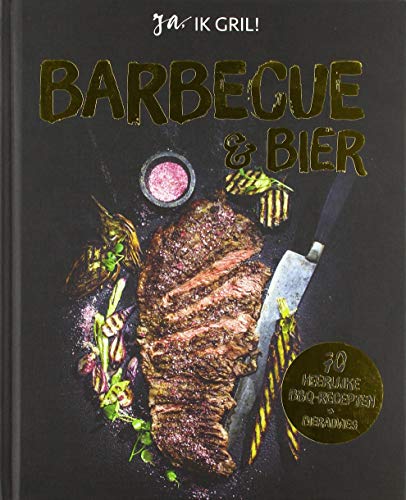 Beispielbild fr Barbecue & bier: ja, ik gril! : 70 heerlijke BBQ-recepten + bieradvies zum Verkauf von WorldofBooks