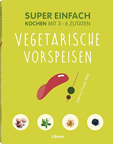 Imagen de archivo de Super Einfach Vegetarische Vorspeisen a la venta por medimops