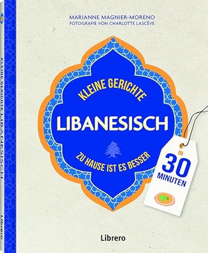 Beispielbild fr Kleine Gerichte Libanesisch: Zu Hause ist es besser zum Verkauf von medimops