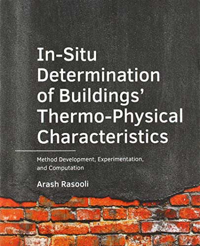Stock image for In-Situ Determination of Buildings? Thermo-Physical Characteristics: Method Development, Experimentation, and Computation (A+BE Architecture and the Built Environment) for sale by Buchpark